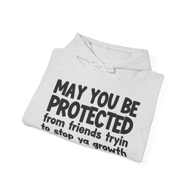 May You Be Protected From Friends Tryin To Stop Ya Growth Funny Sarcastic Prayer Hoodie