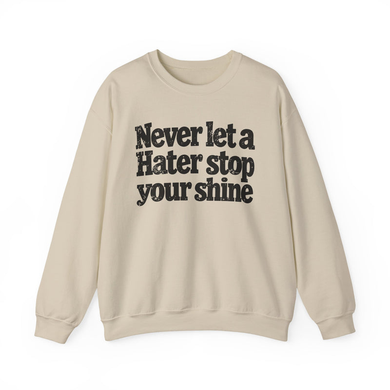 Never Let a Hater Stop Your Shine - Urban Statement Sweatshirt