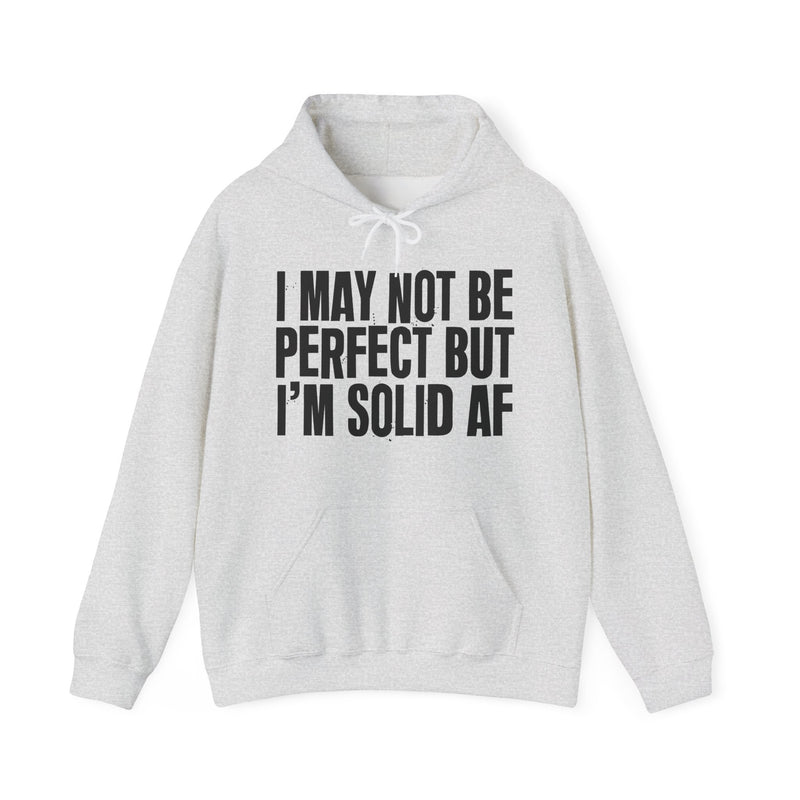 I May Not Be Perfect But I'm Solid AF — Funny Statement Pullover