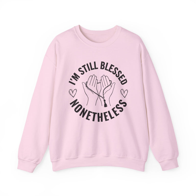 I'm Still Blessed Nonetheless — Sweatshirt
