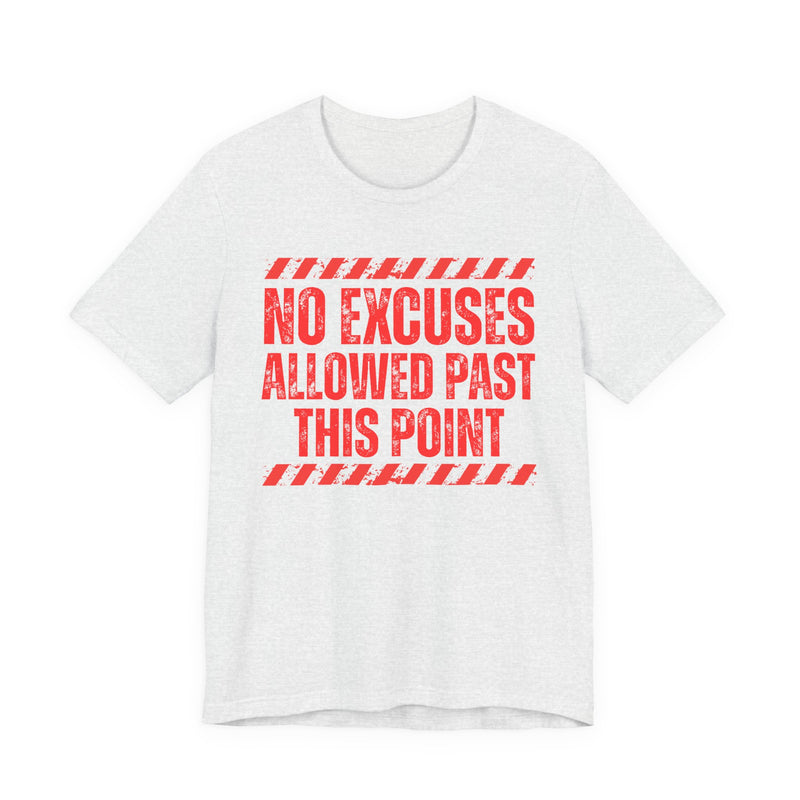 White tee with red distressed yellow block lettering reading "NO EXCUSES ALLOWED PAST THIS POINT", front flat-lay view, with caution-stripe bars.