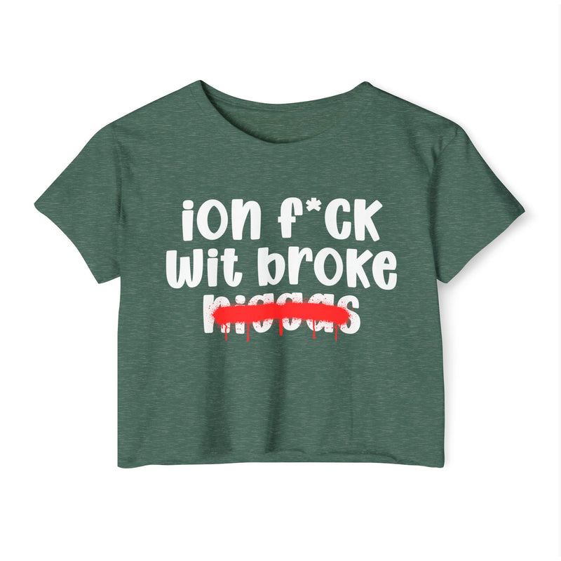 ION Fuck Wit Broke Niggas - Brutally Direct Statement Crop-top