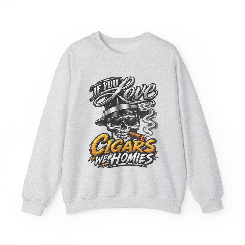 If You Love Cigars We Homies — Vintage Smokers Sweatshirt