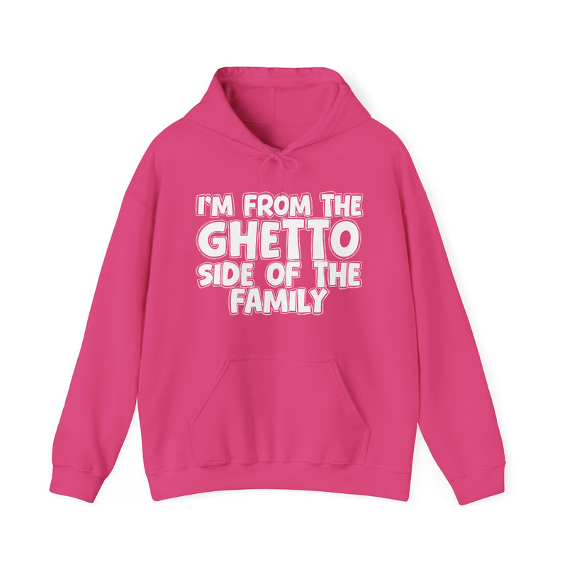 I'm From The Ghetto Side of the Family – Humorous Family Quote Hoodie