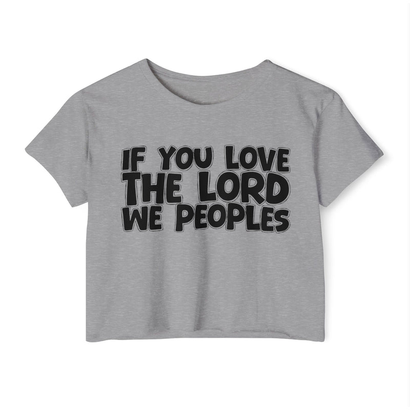 If You Love The Lord We Peoples — Spiritual Pride Crop Top
