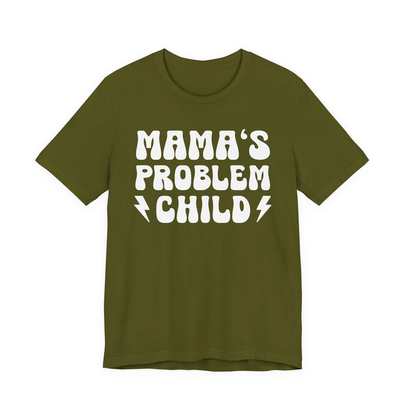 Mama's Problem Child T-Shirt (solid print)