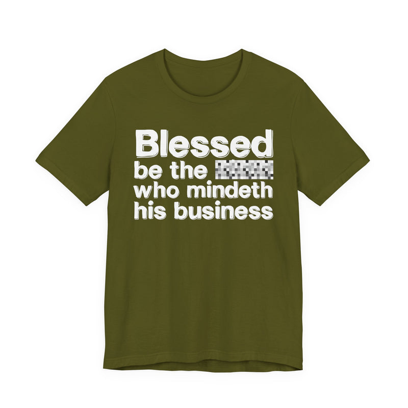 Blessed Be The Nigga Who Mindeth His Business — Funny Inspirational Graphic T-Shirt