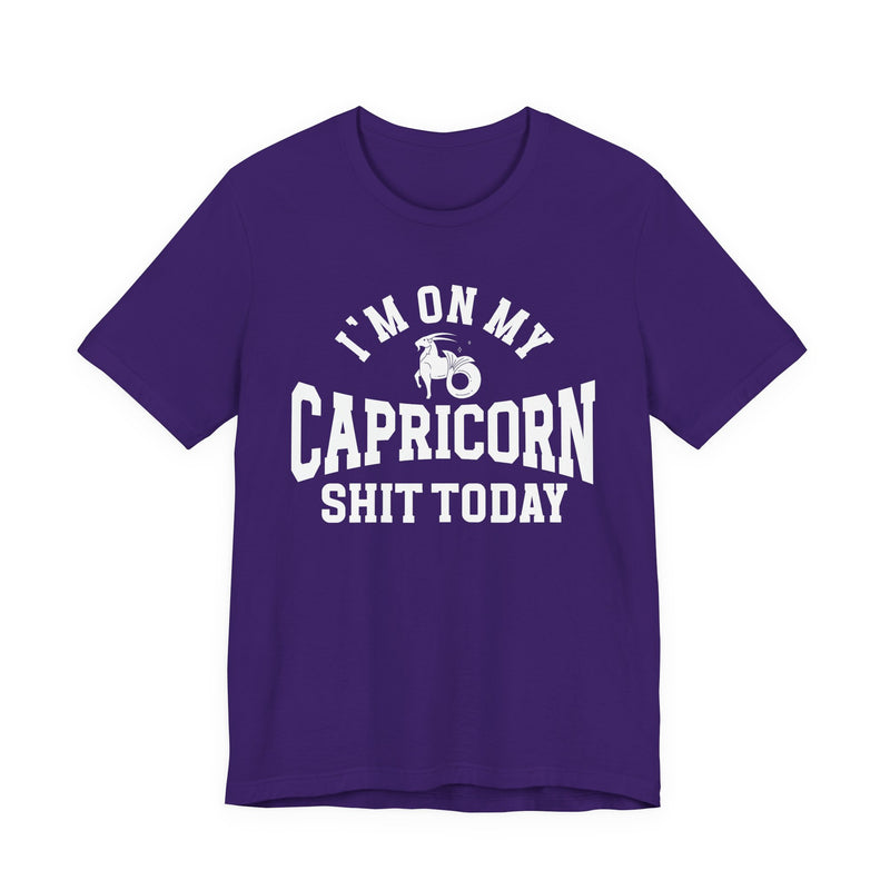 I'm On My Capricorn Shit Today T-Shirt