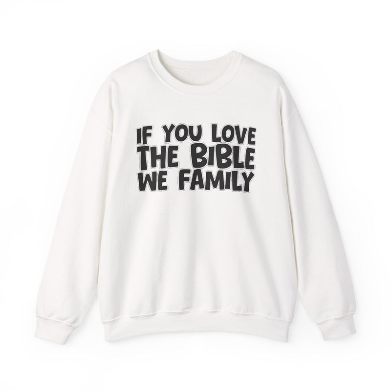 If You Love The Bible We Family — Inspirational Faith Sweatshirt