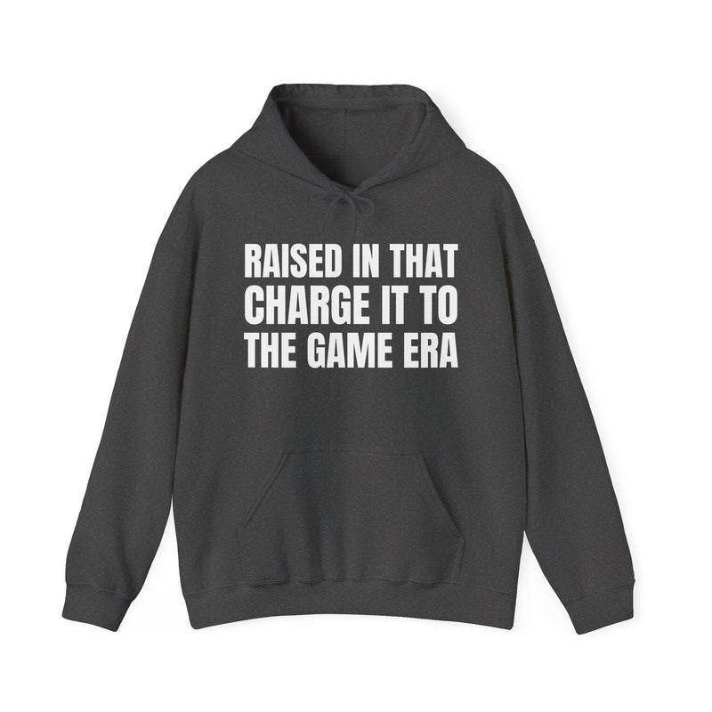 Raised In That Charge It To The Game Era — Hoodie —Graphic Pullover