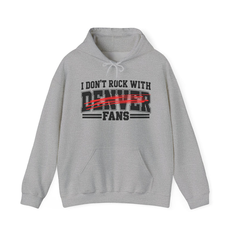 I Don't Rock With Denver Fans — Hoodie alternate view 6: I DON'T ROCK WITH DENVER FANS in bold statement lettering. Street Talk Designs sports statement apparel.