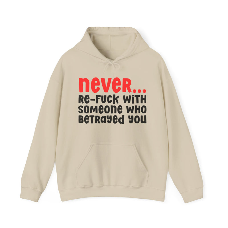 Never Re-Fuck With Someone Who Betrayed You - Urban Warning Hoodie
