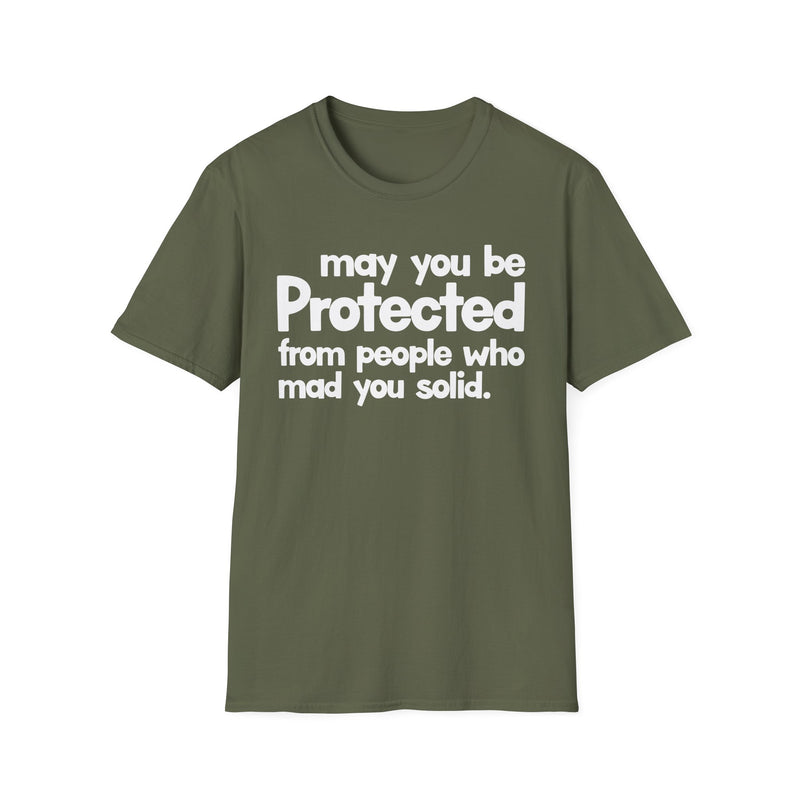 May You Be Protected From People Who Mad You Solid — T-Shirt alternate view 5: MAY YOU BE PROTECTED FROM PEOPLE WHO MAD YOU SOLID in bold statement lettering. Street Talk Designs protection statement apparel.
