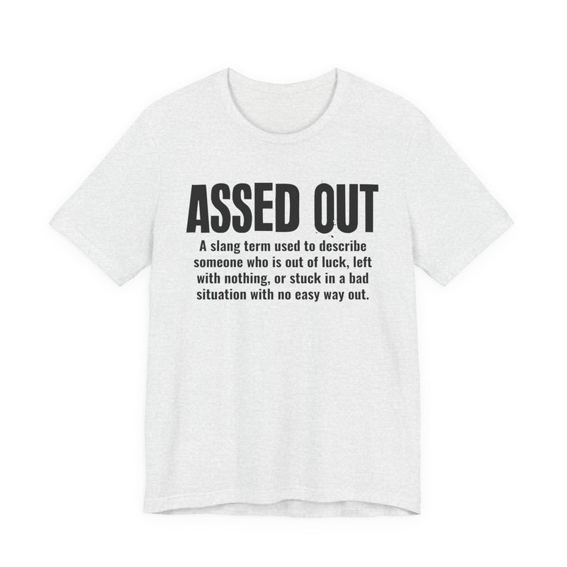 Assed Out — Urban Slang Definition T-Shirt