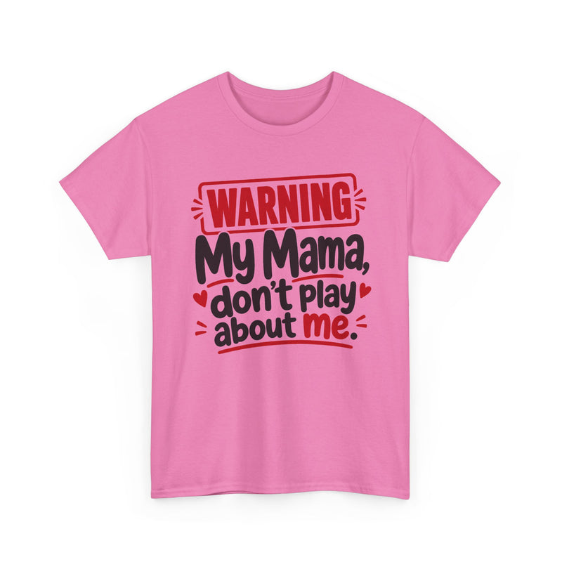 My Mama Don't Play About Me - Adult Parent Child T-shirt