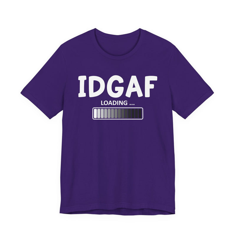 IDGAF Loading T-Shirt