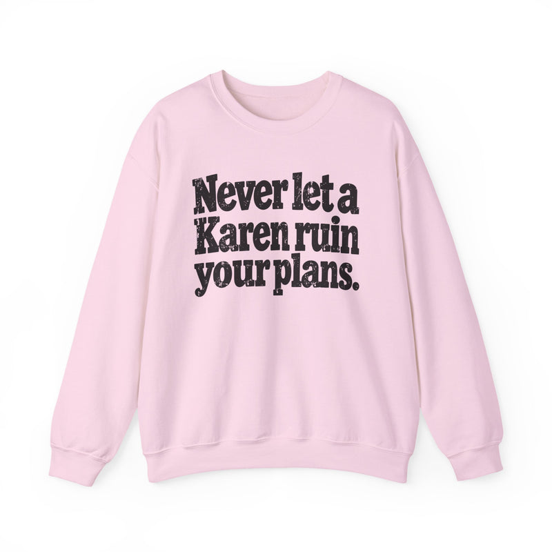 Never Let A Karen Ruin Your Plans - Urban Declaration Sweatshirt