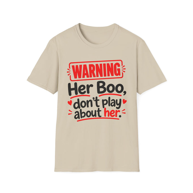 Warning — Her Boo Don’t Play About Her — Tee front view: lettering reading 'WARNING - HER BOO DON’T PLAY ABOUT HER'. Street Talk Designs family statement apparel.