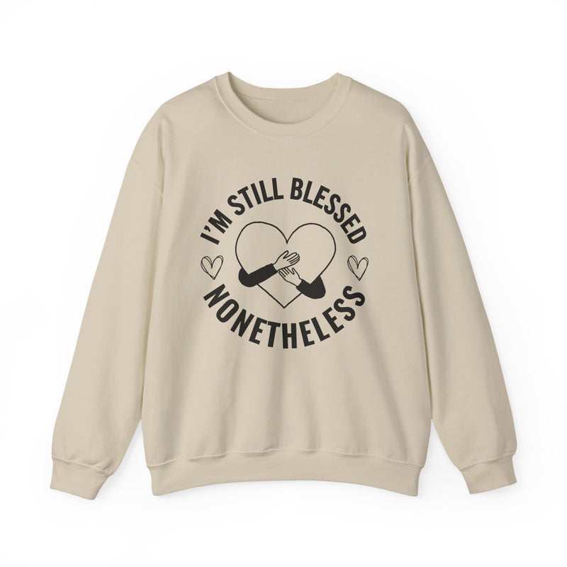 I'm Still Blessed Nonetheless (heart) — Sweatshirt