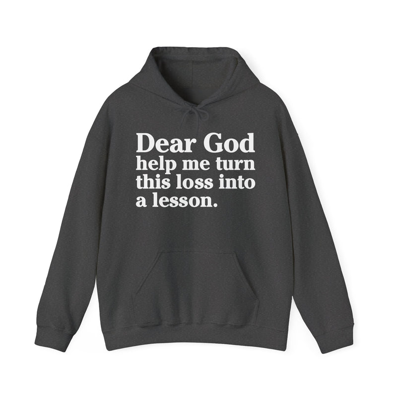 Dear God Help Me Turn This Loss Into A Lesson – Inspirational Christian Prayer Hoodie