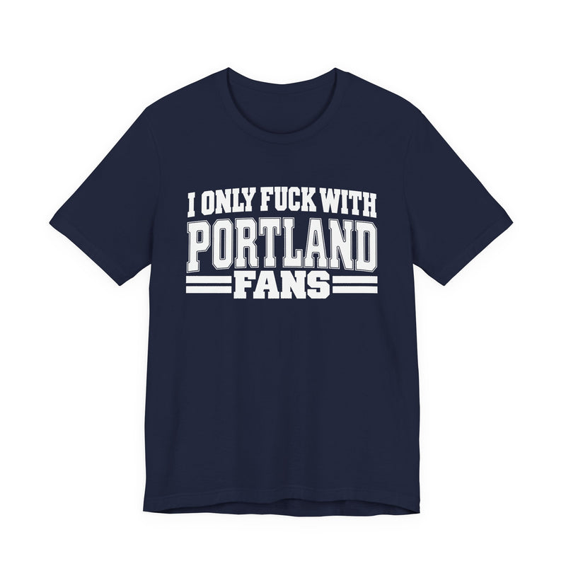I Only Fuck With Portland Fans — T-Shirt alternate view 9: I ONLY FUCK WITH PORTLAND FANS in bold statement lettering. Street Talk Designs sports statement apparel.