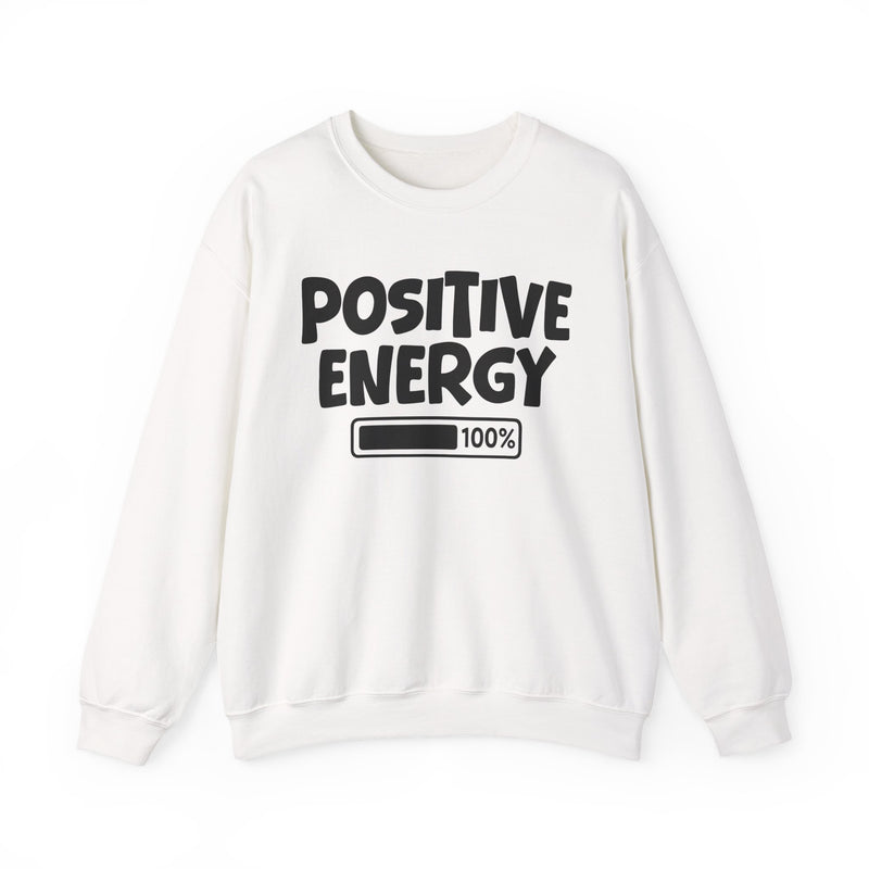 Positive Energy 100% Loaded — Sweatshirt