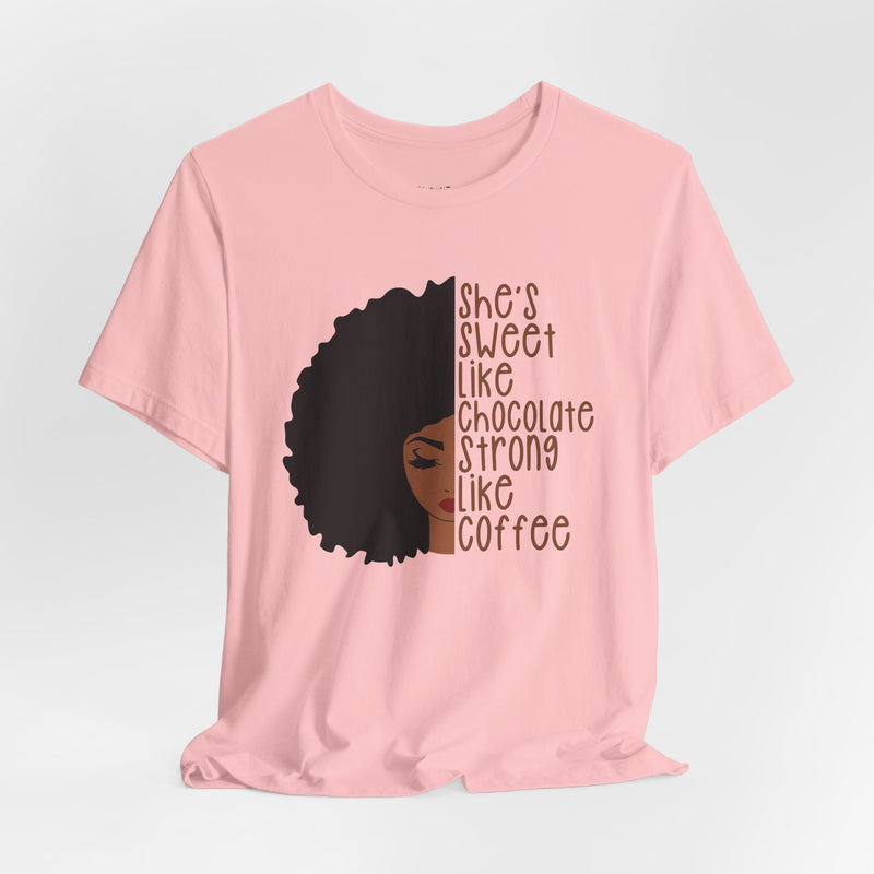 She's Sweet Like Chocolate Strong Like Coffee T-Shirt