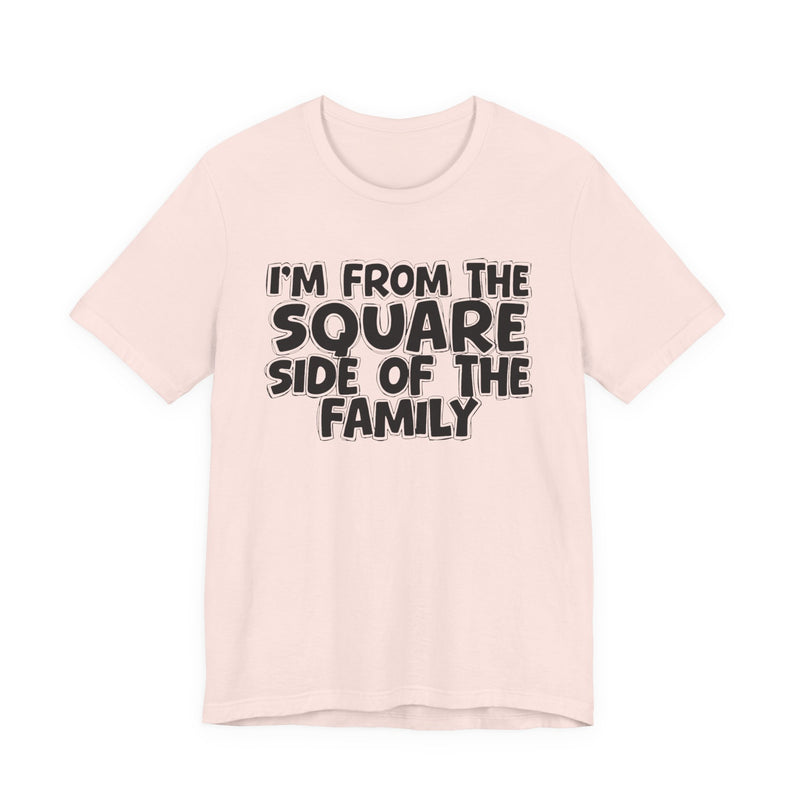 Soft Cream t-shirt with 'I'M FROM THE SQUARE SIDE OF THE FAMILY' in black hand-drawn bubble lettering on the chest, front flat-lay mockup view.