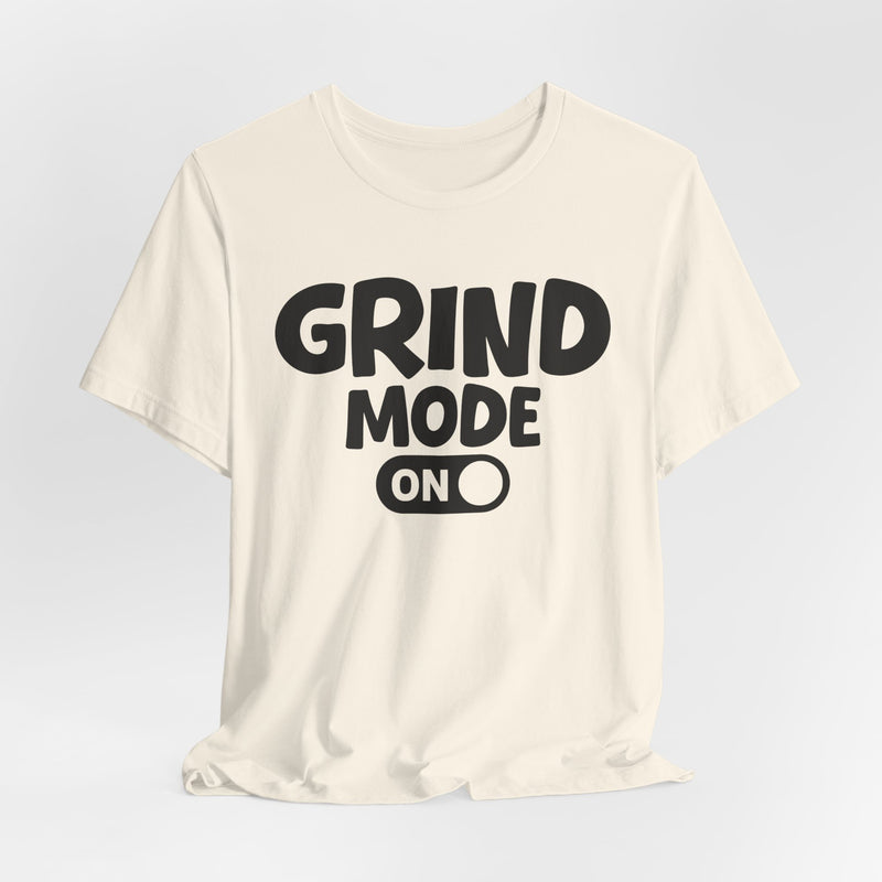 Grind Mode On — Motivational Positive Graphic T-Shirt