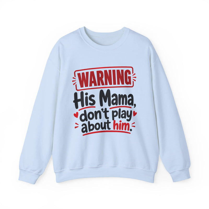 His Mama, Don't Play About Him — Funny Parent Child Sweatshirt
