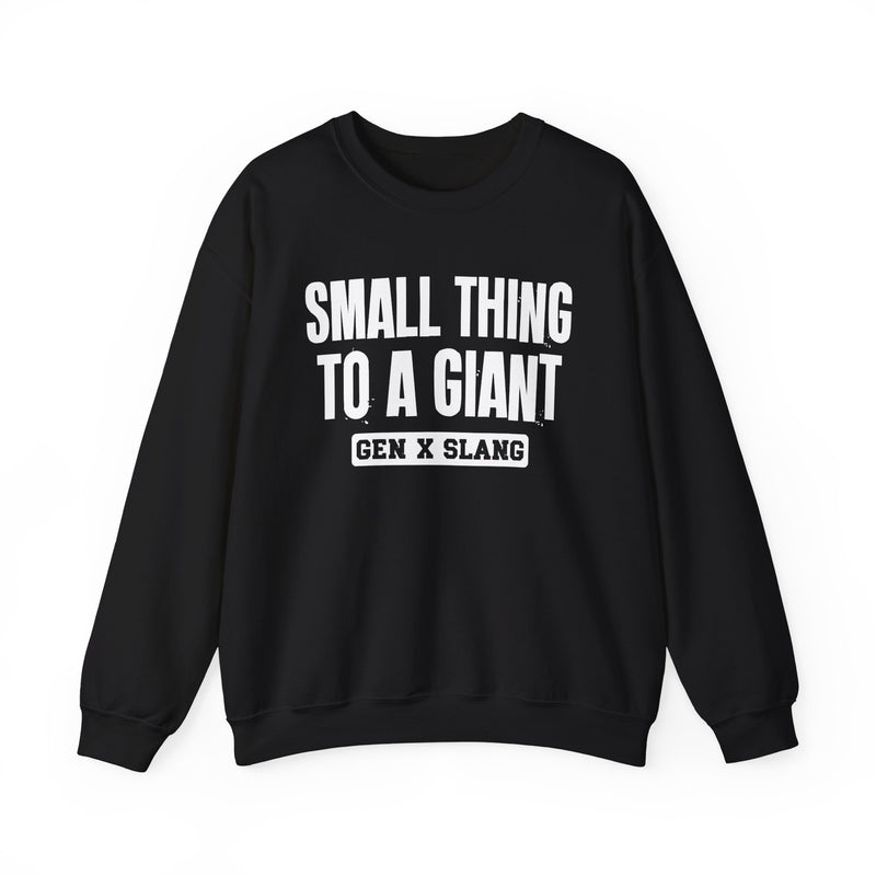 Gen X Slang Sweatshirt — Small Thing To A Giant