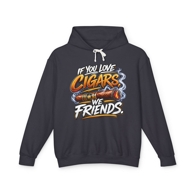 If You Love Cigars We Friends-Cigar Lovers Hoodie
