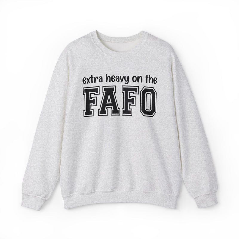 Extra Heavy On The FAFO — Sweatshirt fabric detail close-up: EXTRA HEAVY ON THE FAFO in bold statement lettering. Street Talk Designs energy apparel.