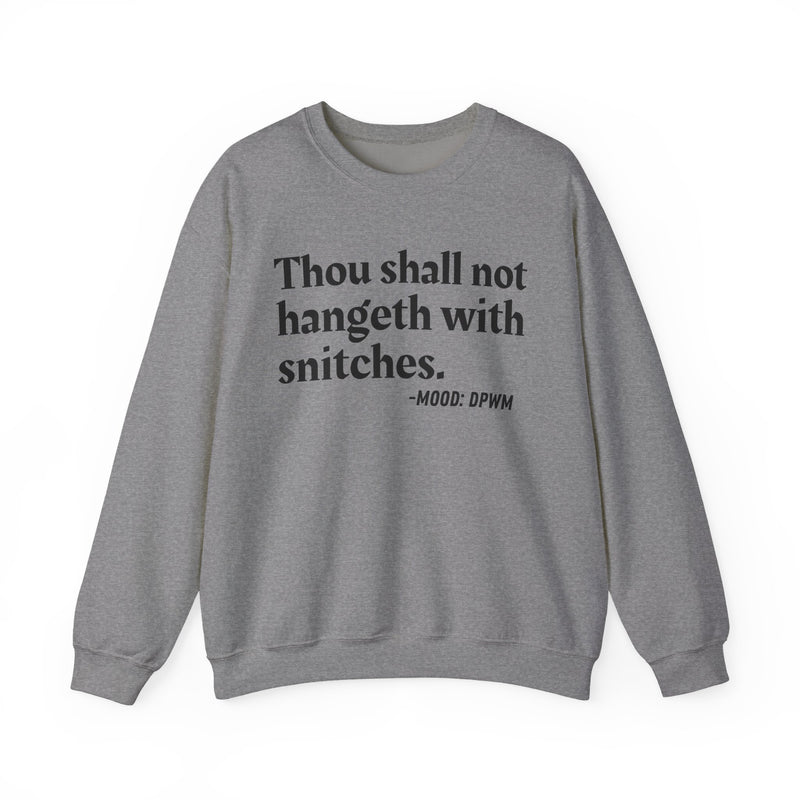 Sweatshirt with “THOU SHALL NOT HANGETH WITH SNITCHES” statement print