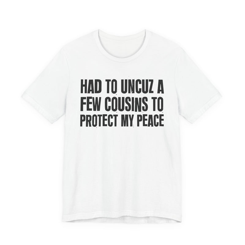 Had To Uncuz A Few Cousins To Protect My Peace