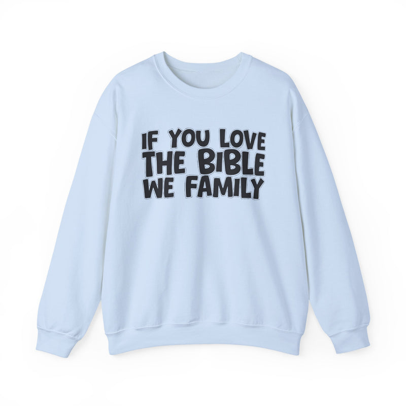 If You Love The Bible We Family — Inspirational Faith Sweatshirt