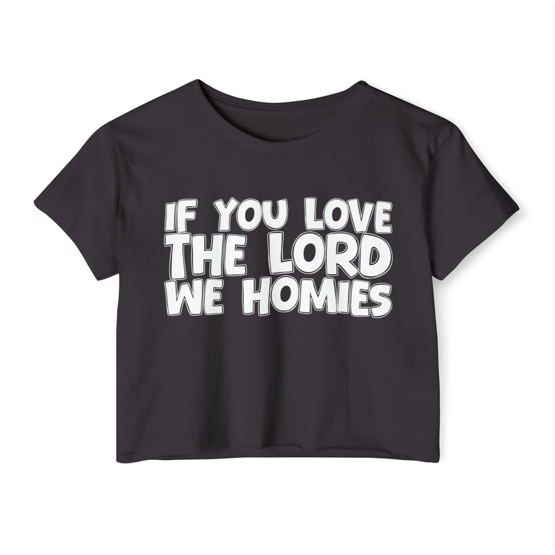 If You Love The Lord We Homies — Spiritual Pride Crop Top