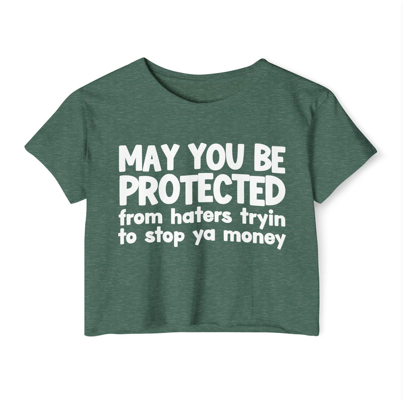 May You Be Protected From Haters Tryin To Stop Ya Money - Funny Sarcastic Prayer Crop Top