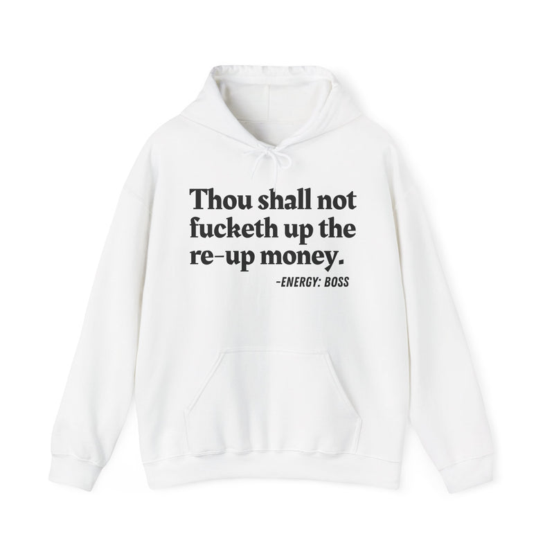 Hoodie with text design reading “THOU SHALL NOT FUCKETH UP THE RE UP MONEY”, front view