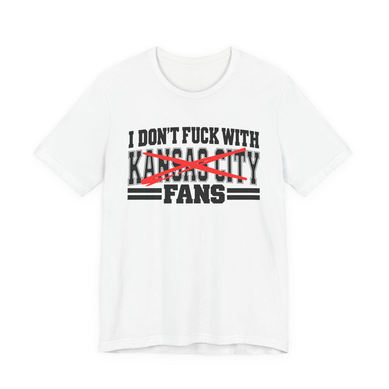 I Don't Fuck With Kansas City Fans — Bold Anti-Sports Fans T-Shirt