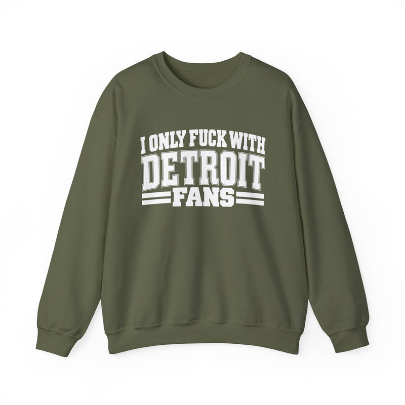 I Only Fuck With Detroit Fans — Bold Sport Fans Declaration Sweatshirt