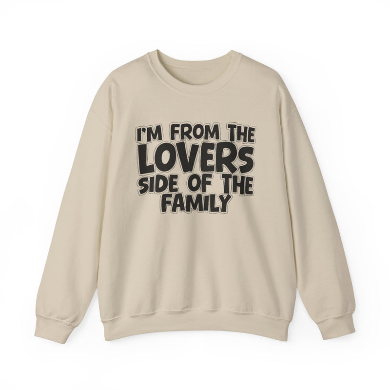 Sand sweatshirt with "I'M FROM THE LOVERS SIDE OF THE FAMILY" in bold black outlined bubble lettering, front flat-lay view
