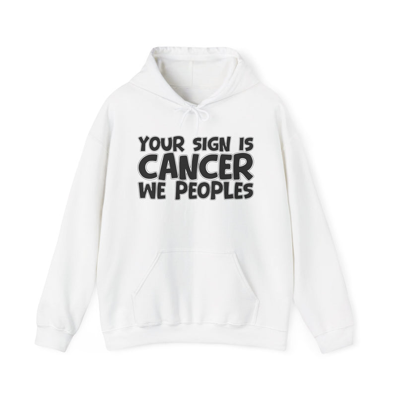 Your Sign Is Cancer We Peoples — Fun Astrology Hoodie Gift