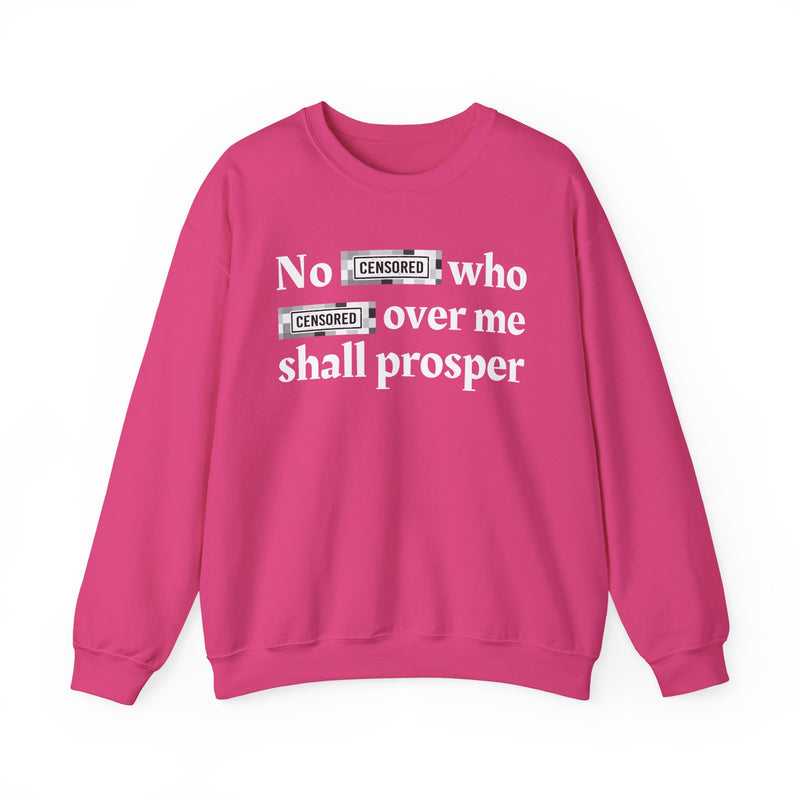 No Bitch Who Fuck Over Me Shall Prosper — Sweatshirt