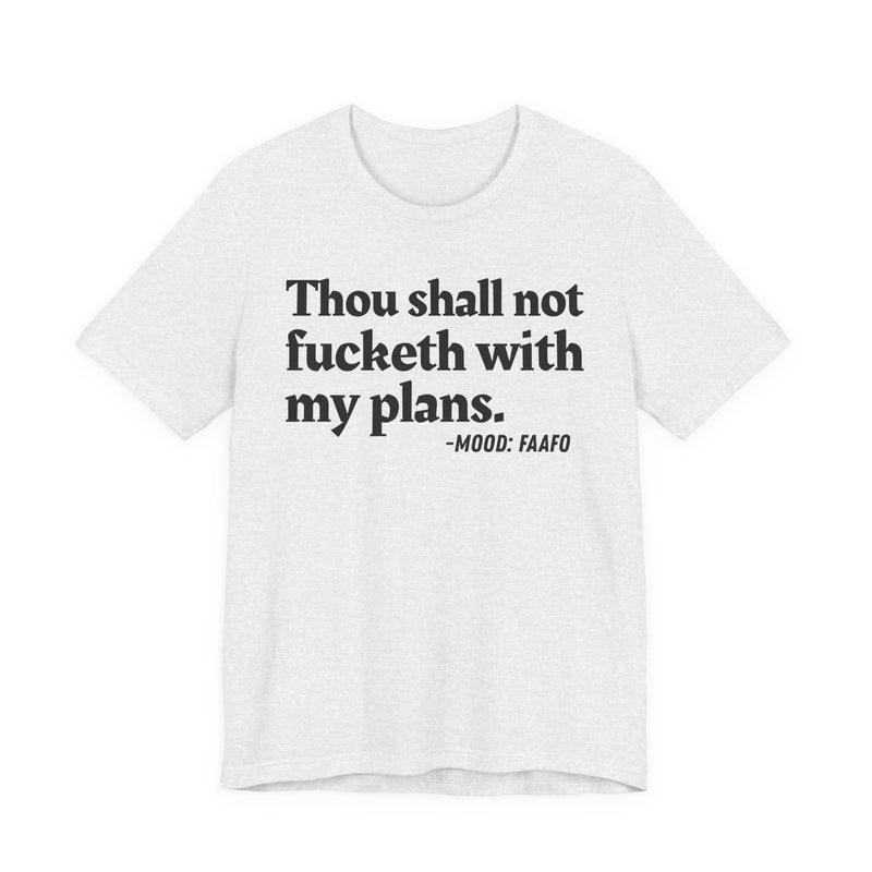 T-Shirt with “THOU SHALL NOT FUCKETH WITH MY PLANS” statement print