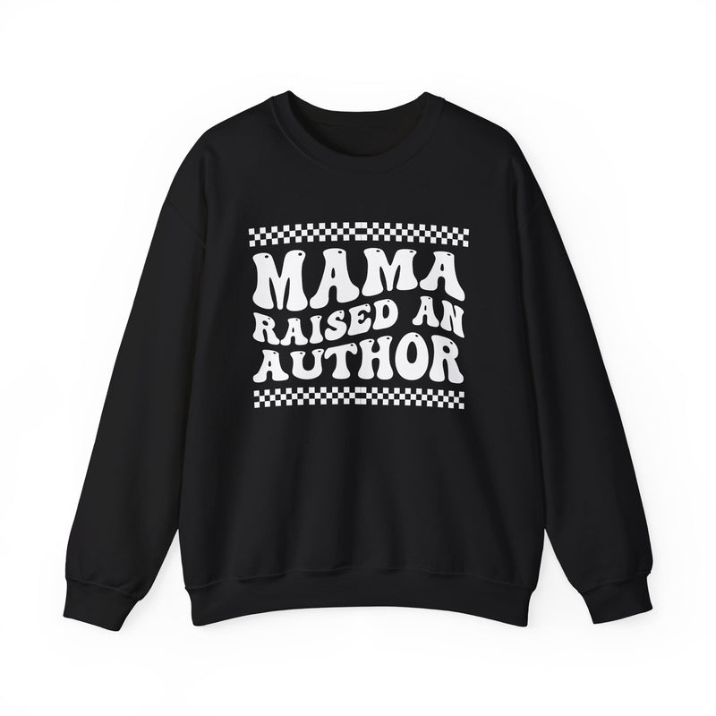Mama Raised An Author — Sweatshirt front view: MAMA RAISED AN AUTHOR in bold statement lettering. Street Talk Designs mama statement apparel.