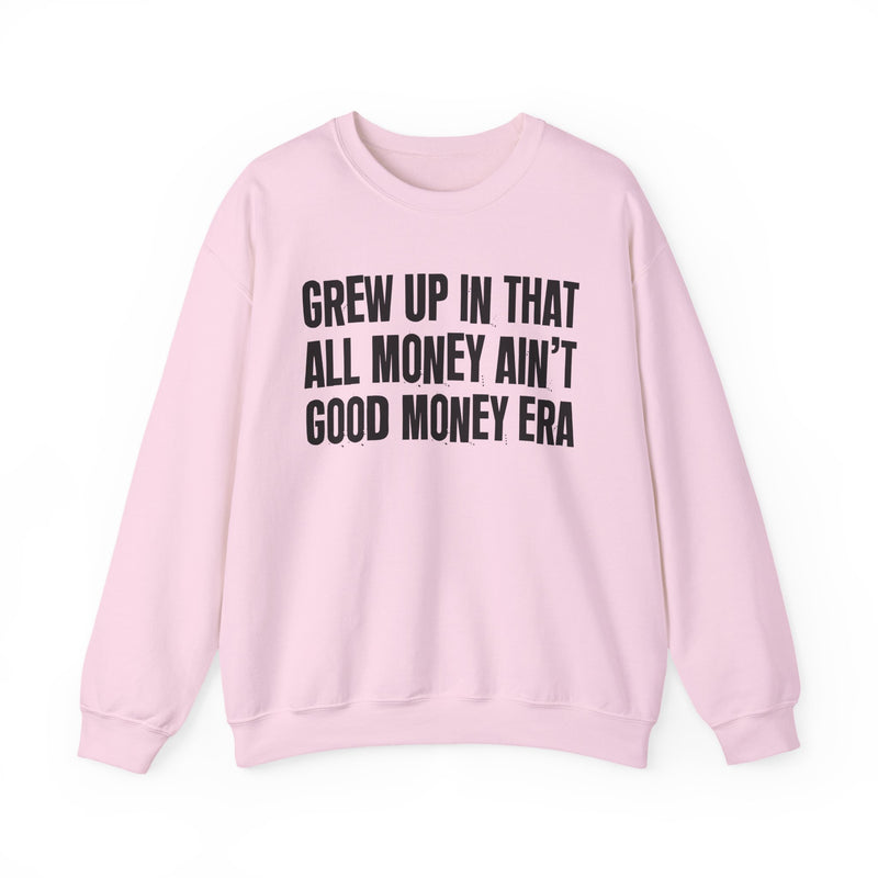 Grew Up In That All Money Ain't Good Money Era
