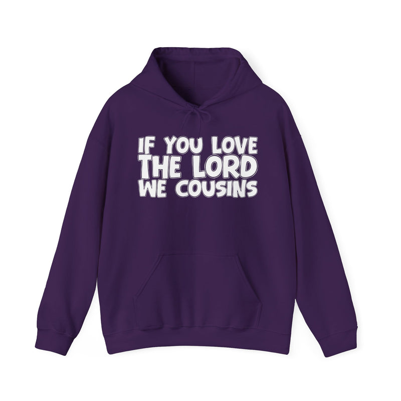 If You Love The Lord We Cousins - Inspirational Faith Hoodie