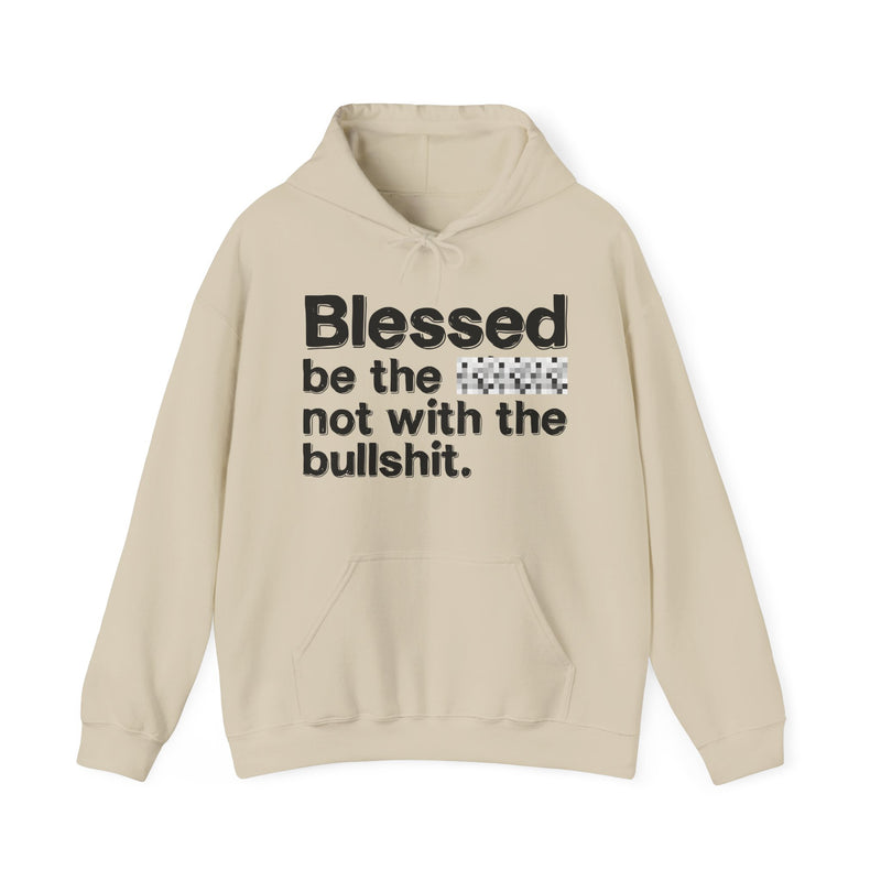 Blessed Be The Bitch Not With The Bullshit — Inspirational Hoodie