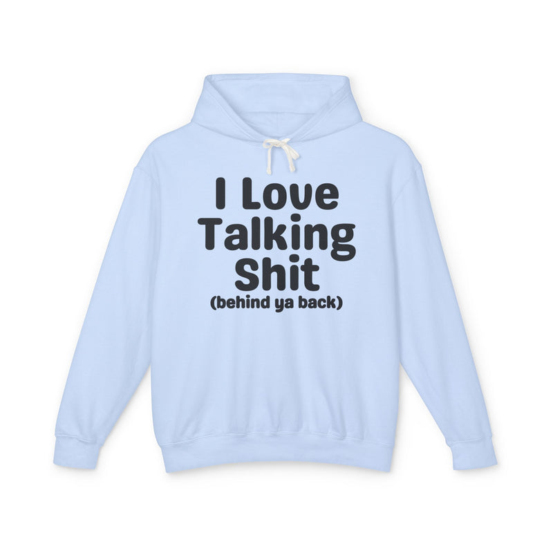 I Love Talking Shit — Funny Sarcastic Hoodie